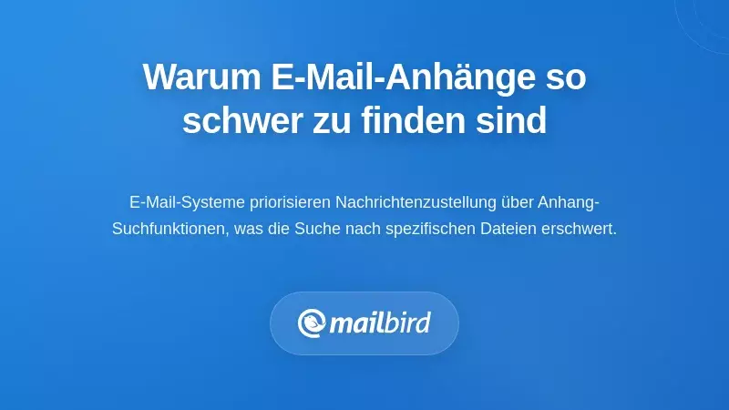 Warum es schwieriger ist, E-Mail-Anh&auml;nge zu finden, als es sein sollte
