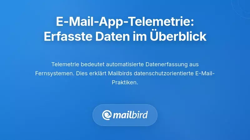 Verstehen der E-Mail-App Telemetrie: Was wird wirklich gesammelt