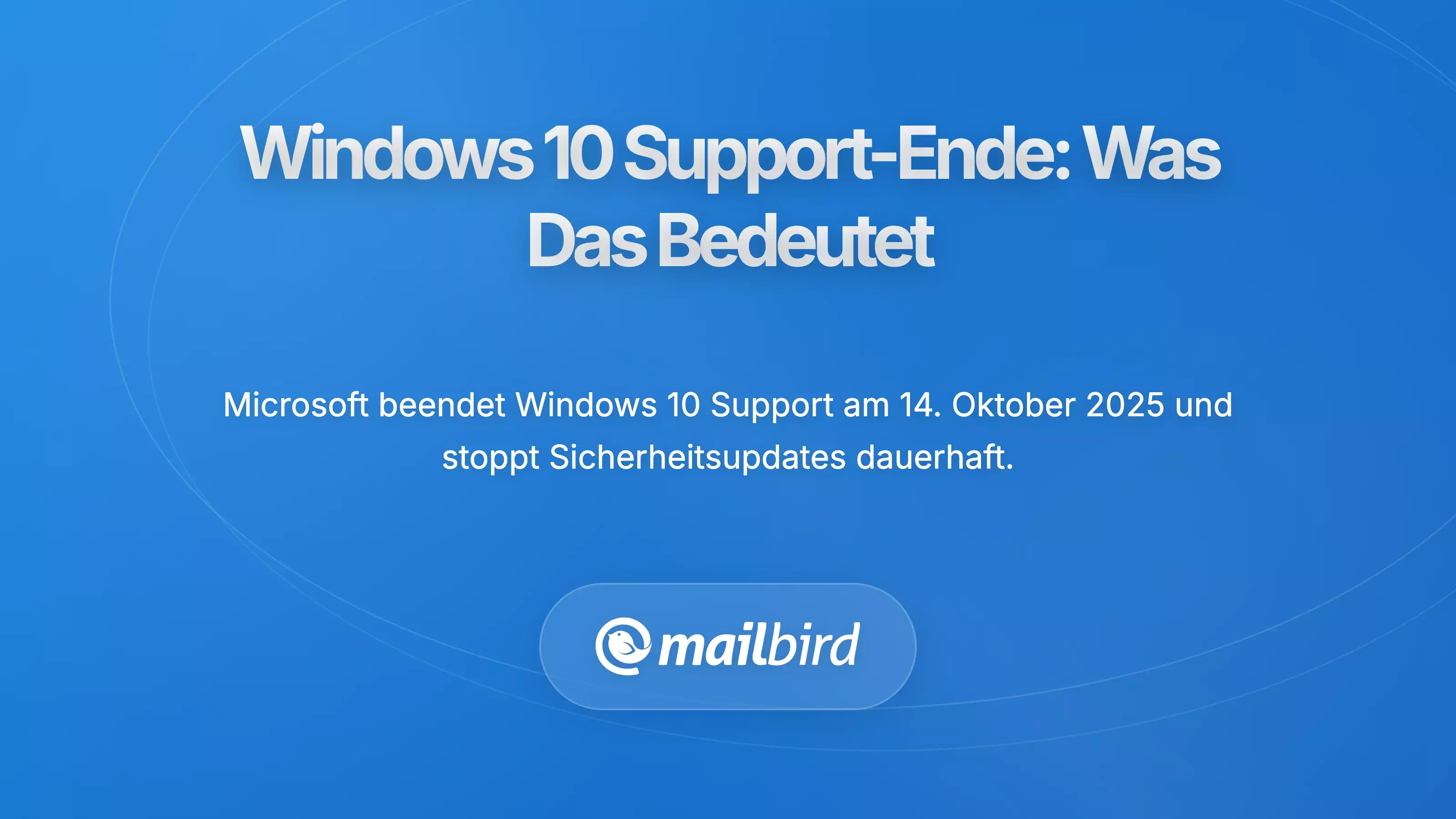 Verstehen des Endes des Supports f&uuml;r Windows 10: Was es wirklich bedeutet