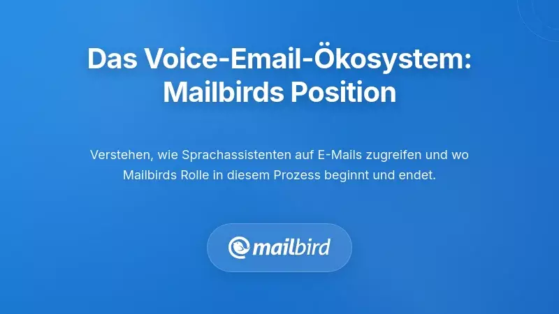 Verstehen des Voice-E-Mail-Ökosystems: Wo Mailbird einzuordnen ist