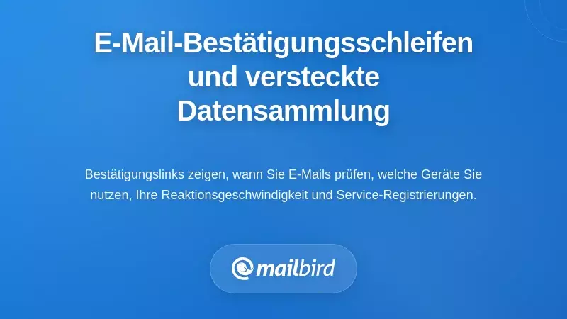 Verstehen von Bestätigungs-E-Mail-Schleifen und ihrer versteckten Datenerfassung