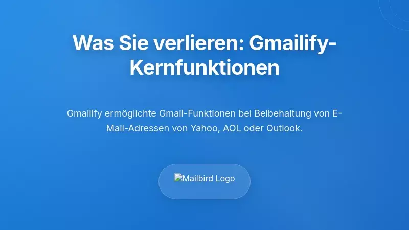 Verstehen, was Sie verlieren: Die Kernfunktionalität von Gmailify