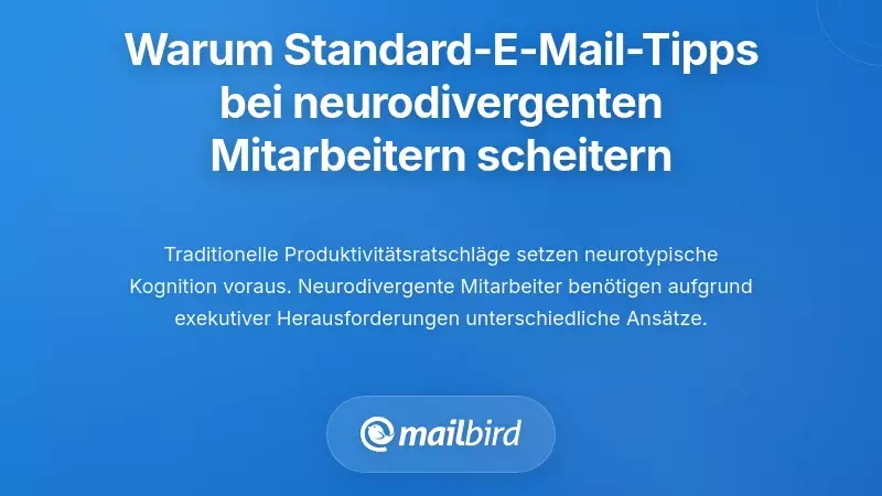 Warum Standard-E-Mail-Ratschläge bei neurodivergenten Beschäftigten versagen
