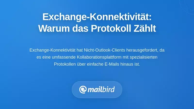 Verständnis der Exchange-Konnektivität: Warum das Protokoll für Desktop-Nutzer wichtig ist