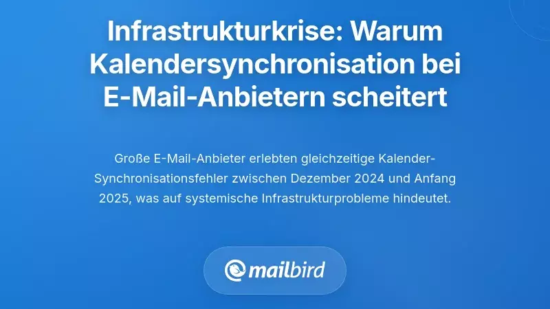 Die Infrastrukturkrise: Warum die Kalender-Synchronisation bei gro&szlig;en E-Mail-Anbietern fehlschl&auml;gt