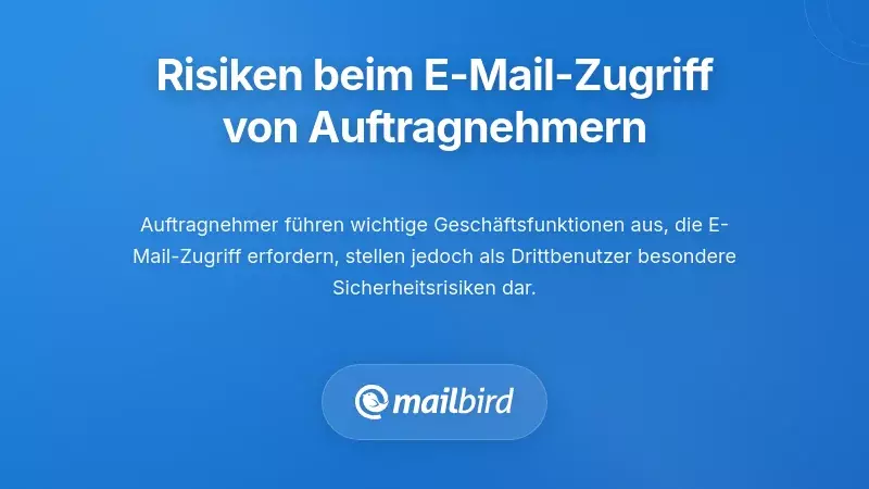 Verstehen der Risikolandschaft beim Zugriff von Auftragnehmern auf E-Mails