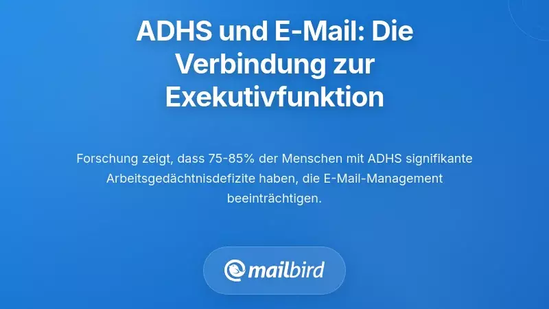 Warum ADHS-Gehirne mit E-Mails k&auml;mpfen: Der Zusammenhang mit der Exekutivfunktion