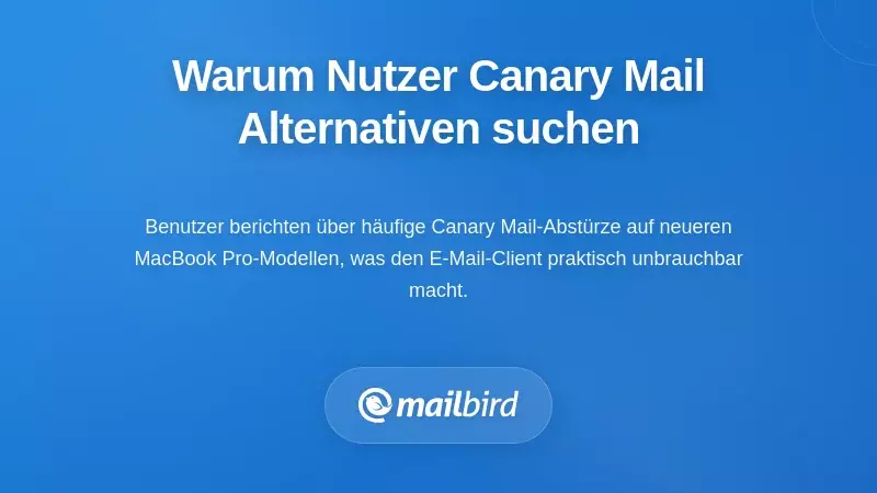 Verstehen, warum Nutzer nach Alternativen zu Canary Mail suchen