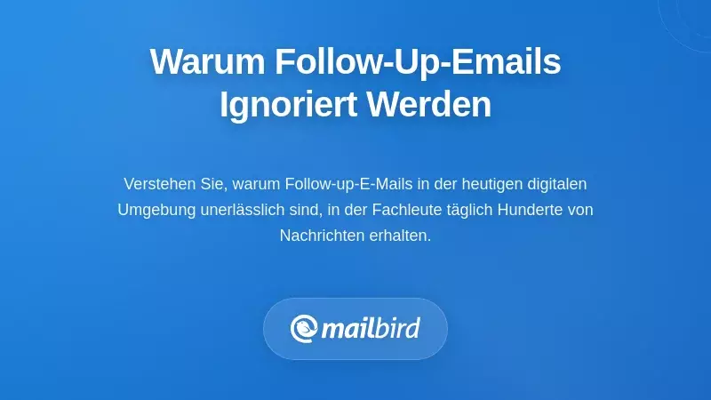 Die Realität der Follow-Up-E-Mails verstehen: Warum die meisten Nachrichten ignoriert werden
