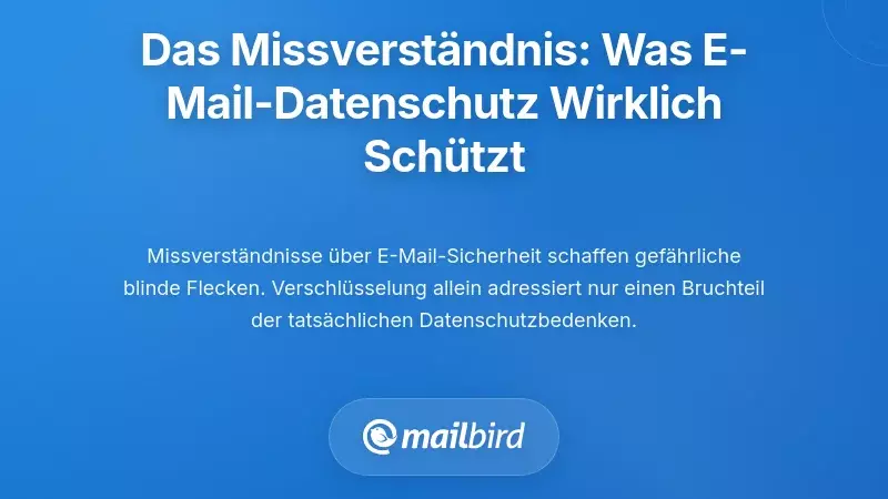Das grundlegende Missverst&auml;ndnis: Was E-Mail-Datenschutzeinstellungen tats&auml;chlich sch&uuml;tzen