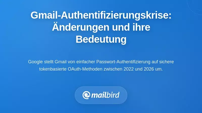 Verstehen der Gmail-Authentifizierungs-Krise: Was sich geändert hat und warum es wichtig ist