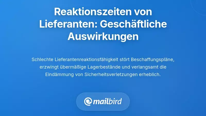 Warum Reaktionszeiten von Lieferanten wichtig sind: Die geschäftlichen Auswirkungen verzögerter Kommunikation