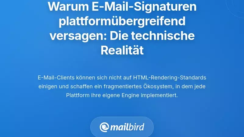 Warum E-Mail-Signaturen plattformübergreifend fehlerhaft dargestellt werden: Die technische Realität