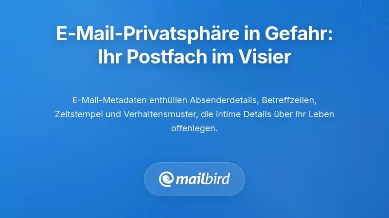 Verst&auml;ndnis der E-Mail-Datenschutzkrise: Warum Ihr Posteingang ein &Uuml;berwachungsziel ist