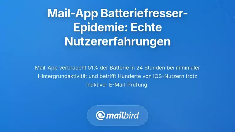 Die Batterieentladungsepidemie der Mail-App: Was Benutzer tats&auml;chlich erleben
