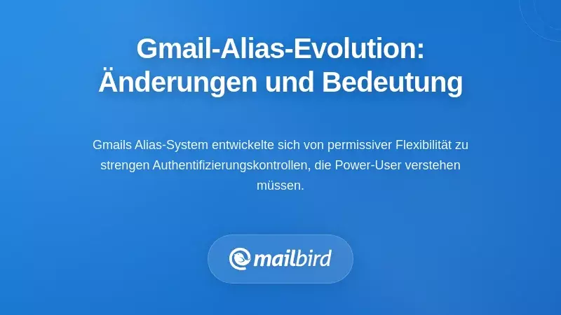 Verstehen der Entwicklung der Gmail Alias-Verwaltung: Was sich ge&auml;ndert hat und warum es wichtig ist