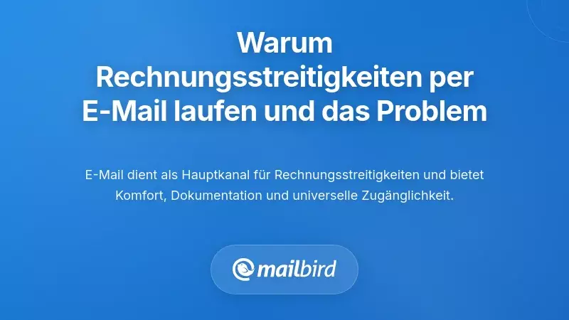 Warum Rechnungsstreitigkeiten per E-Mail ausgetragen werden – und warum das problematisch ist
