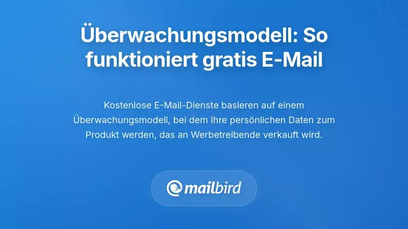 Das Gesch&auml;ftsmodell der &Uuml;berwachung: Wie kostenlose E-Mails tats&auml;chlich funktionieren