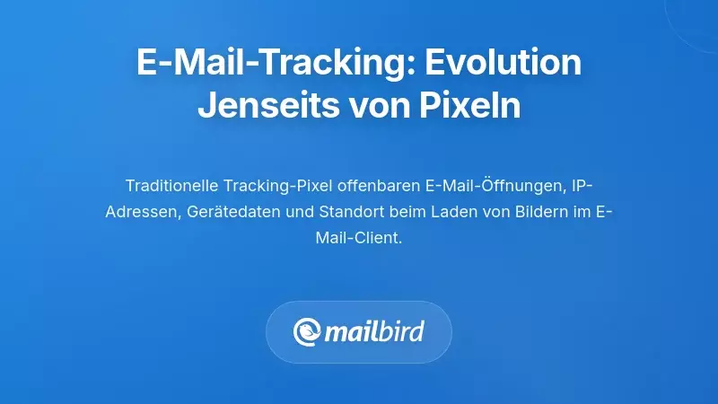 Verständnis der Entwicklung des E-Mail-Trackings über Pixel hinaus