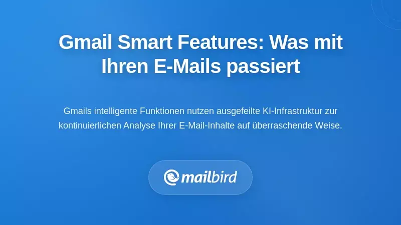 Verstehen der intelligenten Funktionen von Gmail: Was tats&auml;chlich mit Ihren E-Mails geschieht