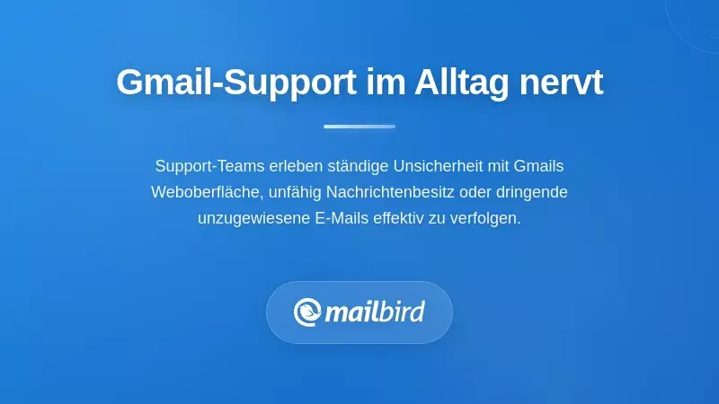 Support-Team frustriert &uuml;ber Gmail-Shared-Inbox mit doppelten E-Mails und verpassten Nachrichten