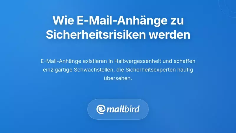 Verstehen, wie E-Mail-Anh&auml;nge zu Sicherheitsanf&auml;lligkeiten werden