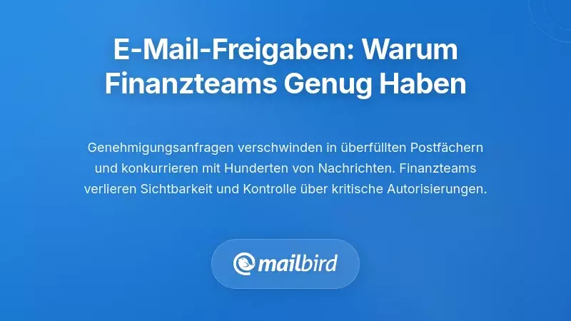 Das Problem der Genehmigungs-Workflow per E-Mail: Warum Finanzteams die Faxen dicke haben