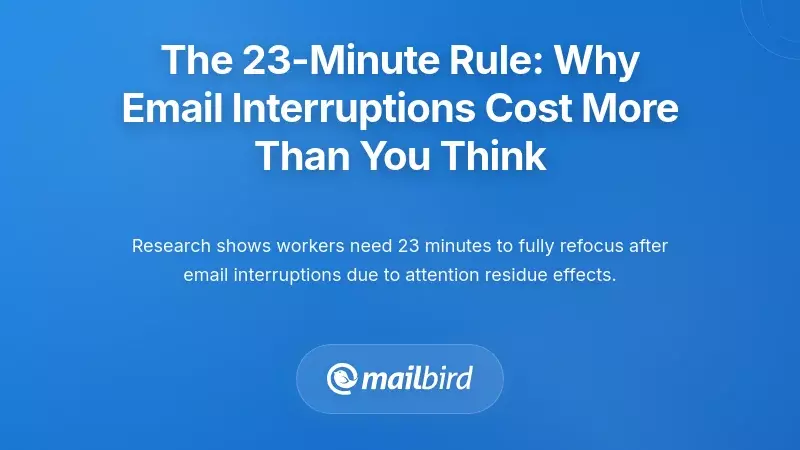 The 23-Minute Rule: Why Email Interruptions Cost More Than You Think