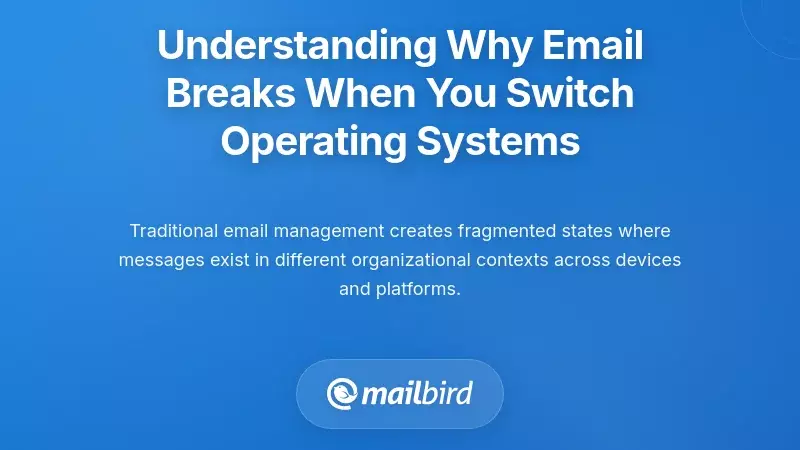 Understanding Why Email Breaks When You Switch Operating Systems
