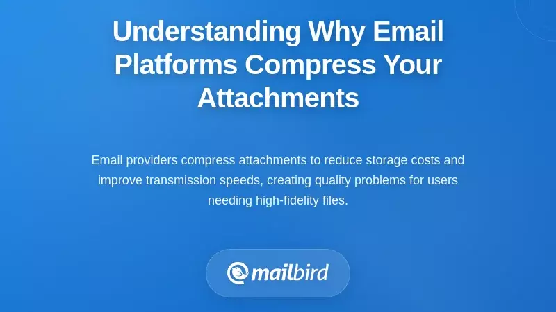 Understanding Why Email Platforms Compress Your Attachments