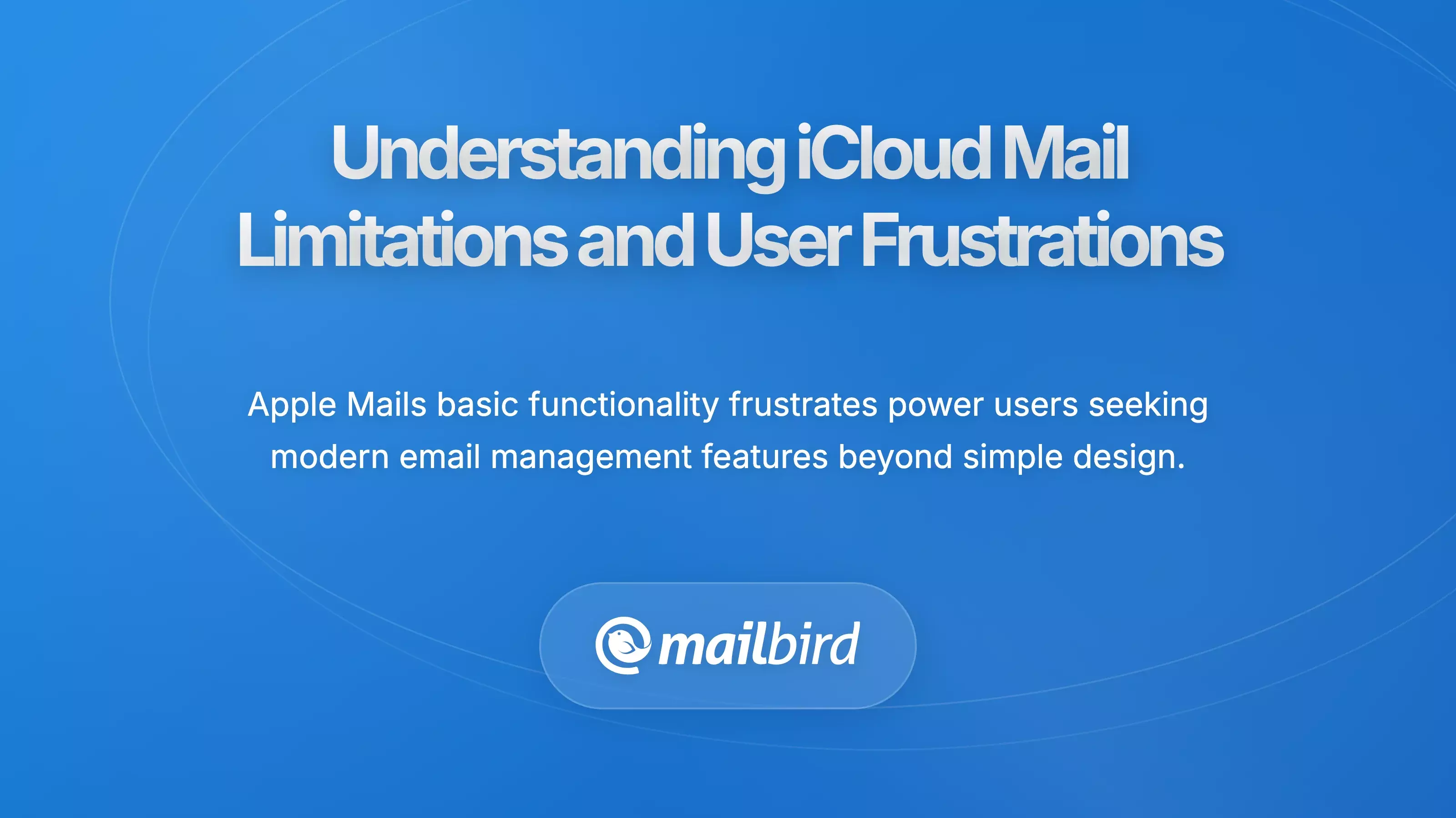 Understanding iCloud Mail Limitations and User Frustrations