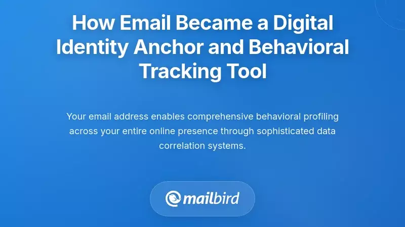 How Email Became a Digital Identity Anchor and Behavioral Tracking Tool