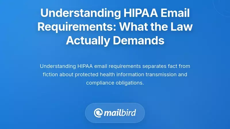 Understanding HIPAA Email Requirements: What the Law Actually Demands