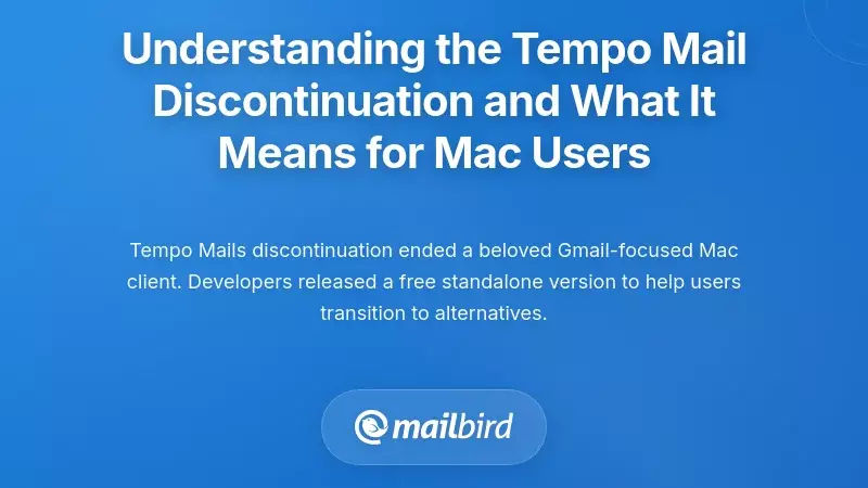 Understanding the Tempo Mail Discontinuation and What It Means for Mac Users