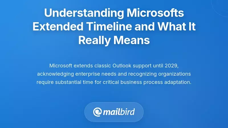 Understanding Microsoft's Extended Timeline and What It Really Means