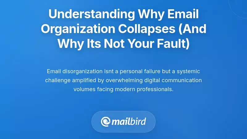 Understanding Why Email Organization Collapses (And Why It's Not Your Fault)