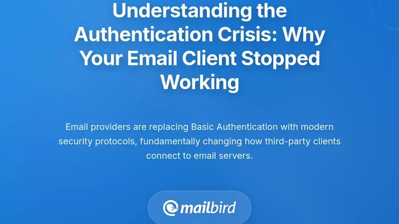 Understanding the Authentication Crisis: Why Your Email Client Stopped Working
