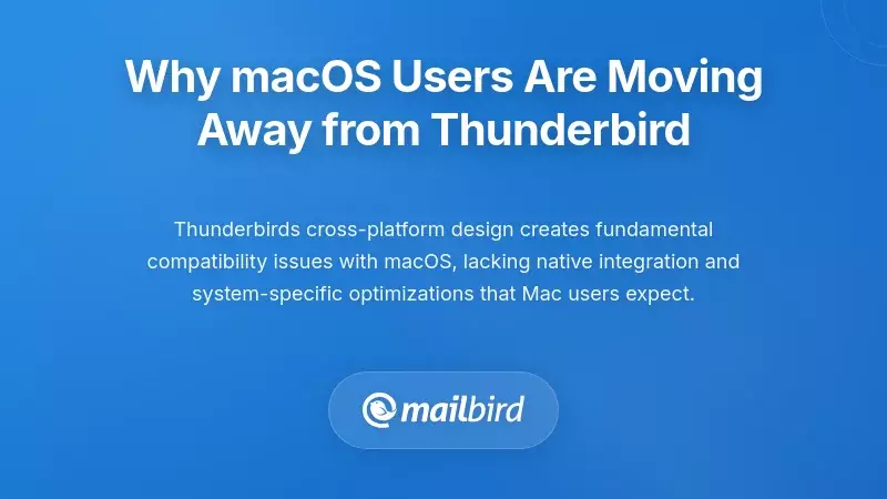 Mac user frustrated with slow Thunderbird email client performance and interface issues
