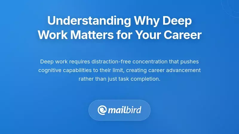 Understanding Why Deep Work Matters for Your Career