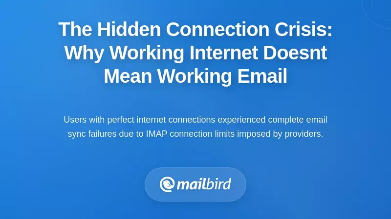 The Hidden Connection Crisis: Why Working Internet Doesn't Mean Working Email