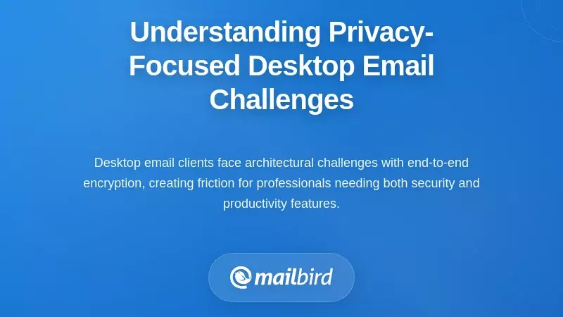 Understanding Privacy-Focused Desktop Email Challenges