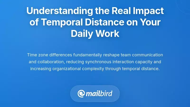 Understanding the Real Impact of Temporal Distance on Your Daily Work