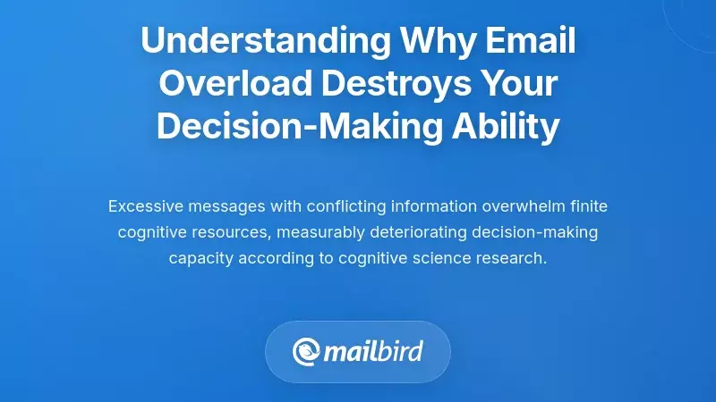 Understanding Why Email Overload Destroys Your Decision-Making Ability