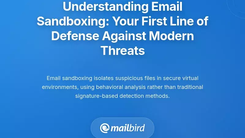 Understanding Email Sandboxing: Your First Line of Defense Against Modern Threats
