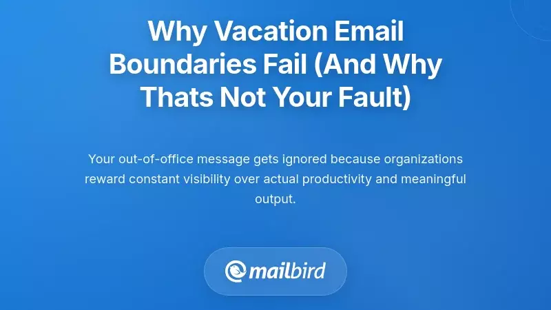 Why Vacation Email Boundaries Fail (And Why That's Not Your Fault)