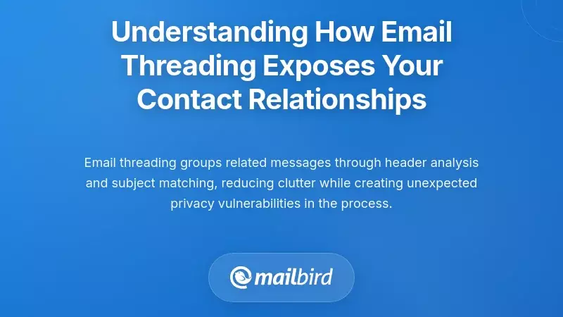 Understanding How Email Threading Exposes Your Contact Relationships