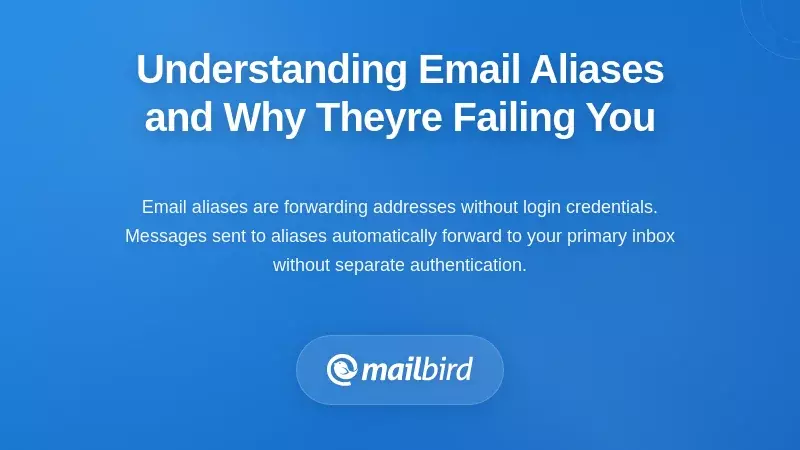 Understanding Email Aliases and Why They're Failing You
