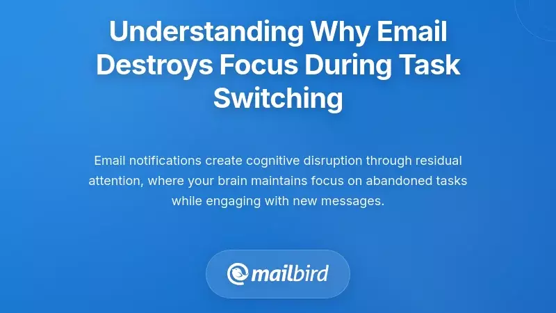 Understanding Why Email Destroys Focus During Task Switching