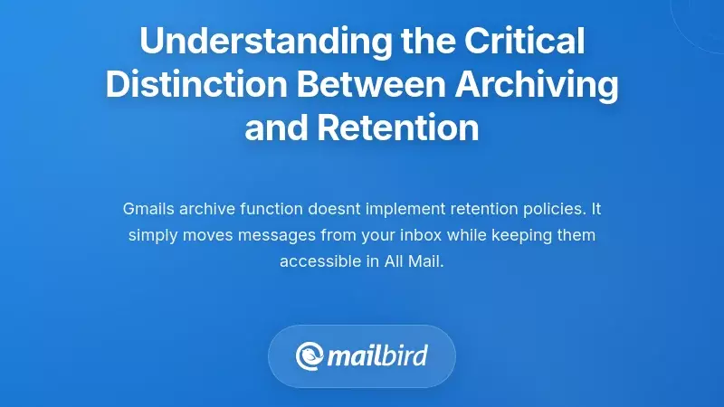 Understanding the Critical Distinction Between Archiving and Retention
