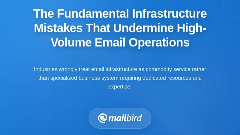 The Fundamental Infrastructure Mistakes That Undermine High-Volume Email Operations
